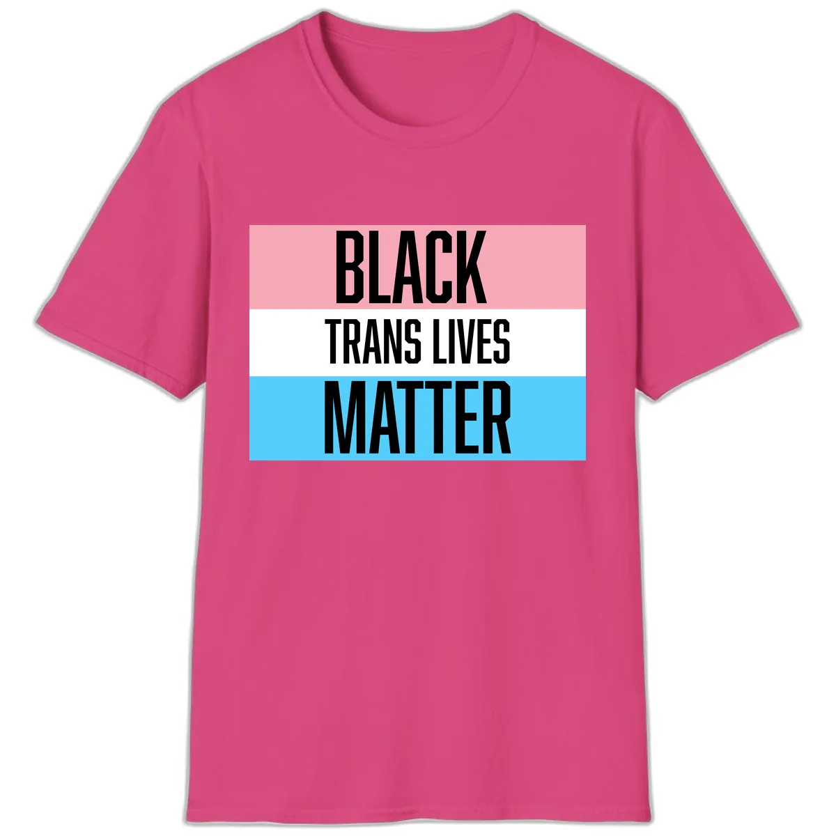 Black Trans Lives Matter T-Shirt in Heliconia