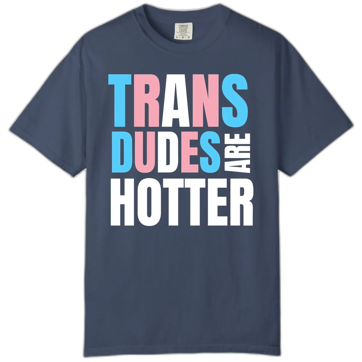 Trans Dudes Are Hotter Comfort Color in Midnight