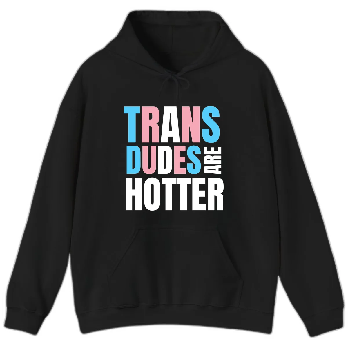 Trans Dudes Are Hotter Hoodie in Black