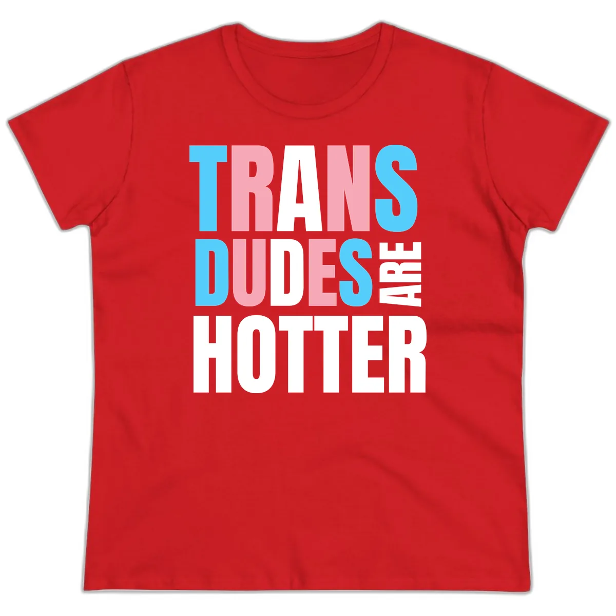 Trans Dudes Are Hotter Ladies Tee in Red