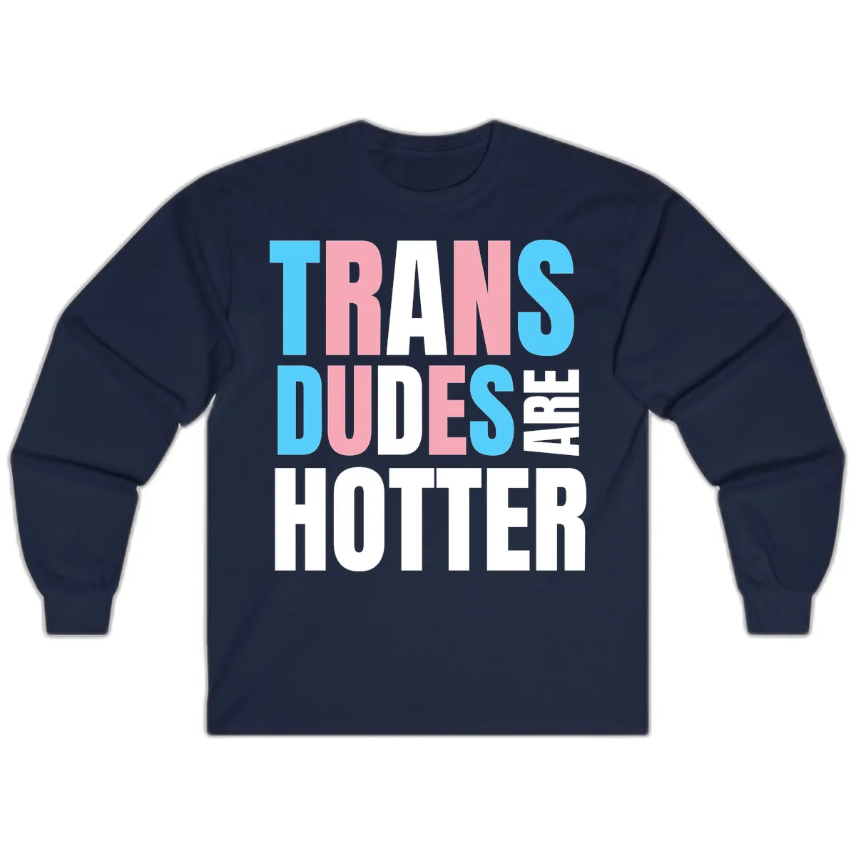 Trans Dudes Are Hotter Long Sleeve in Navy