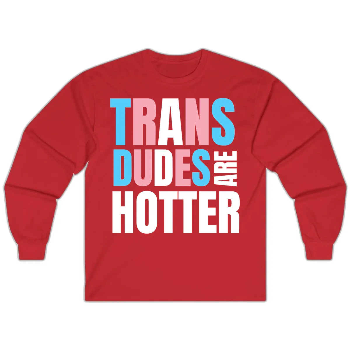 Trans Dudes Are Hotter Long Sleeve in Red