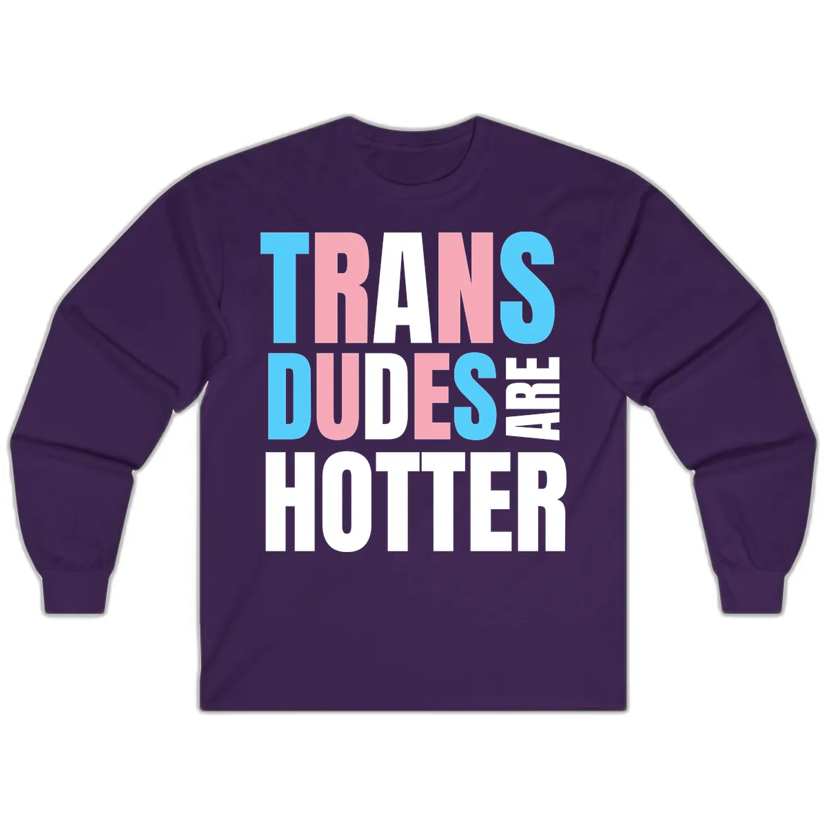 Trans Dudes Are Hotter Long Sleeve in Purple