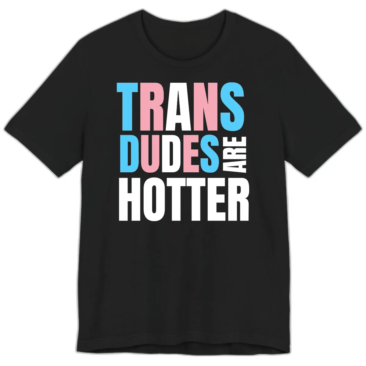 Trans Dudes Are Hotter Premium T-Shirt in Black