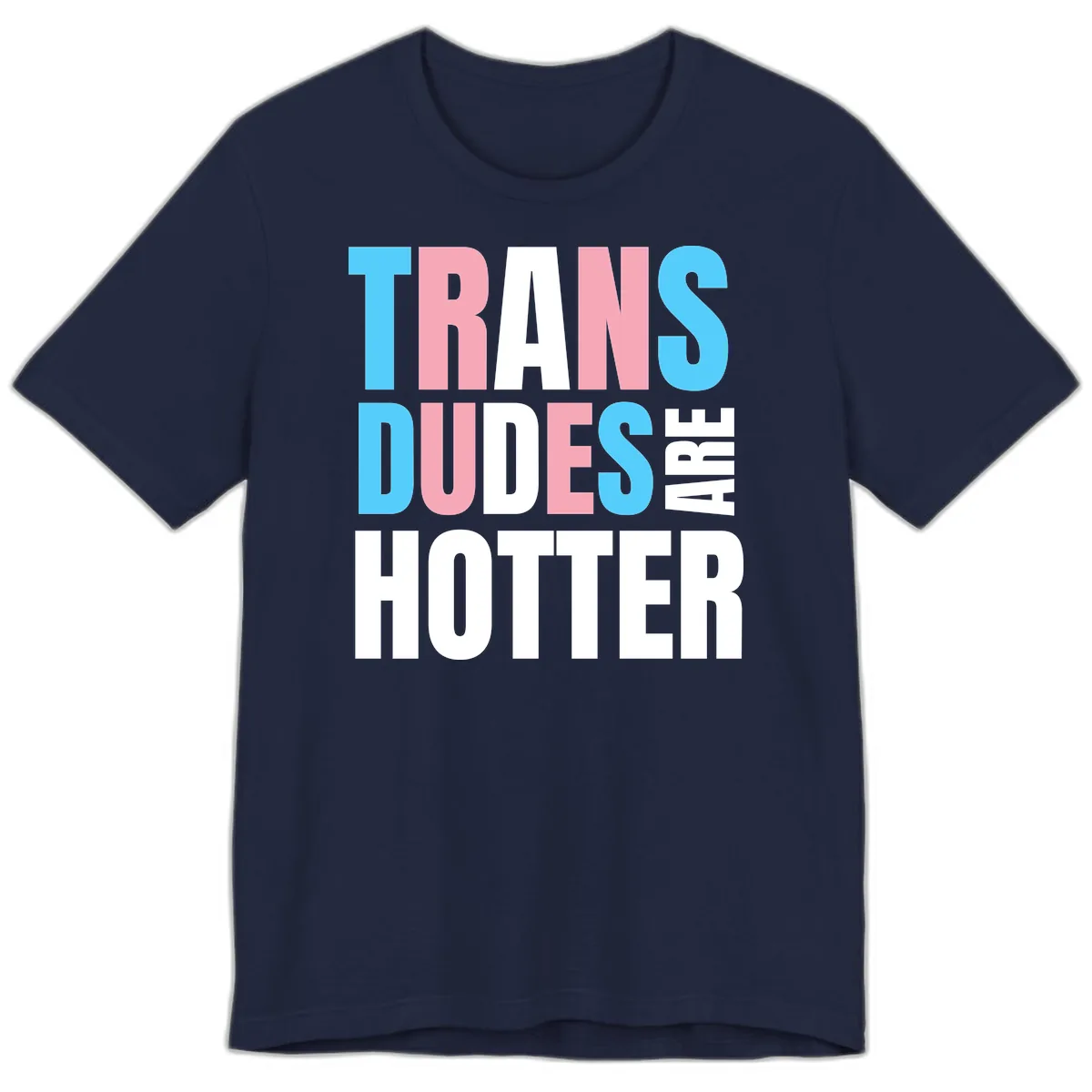 Trans Dudes Are Hotter Premium T-Shirt in Navy