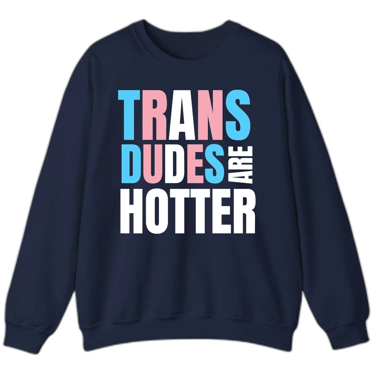 Trans Dudes Are Hotter Sweatshirt in Navy