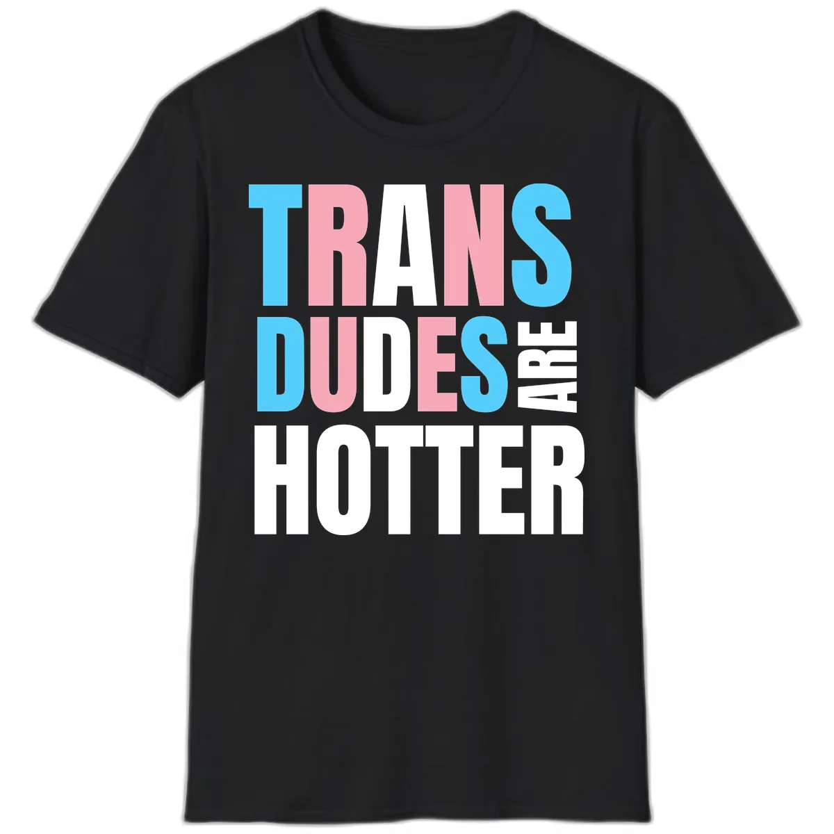 Trans Dudes Are Hotter T-Shirt in Black