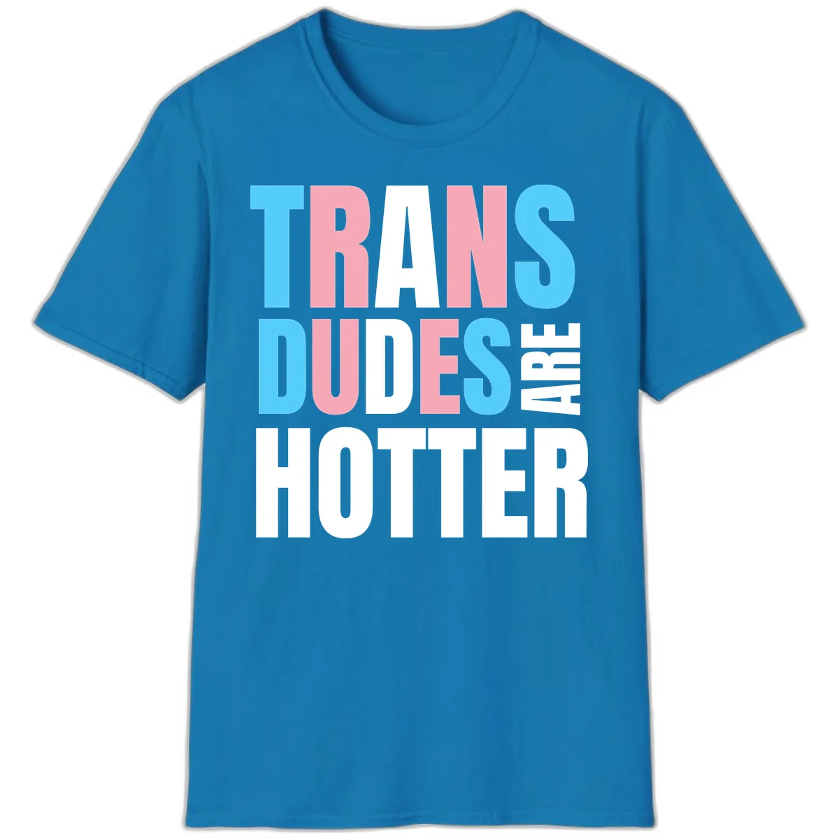 Trans Dudes Are Hotter T-Shirt in Sapphire