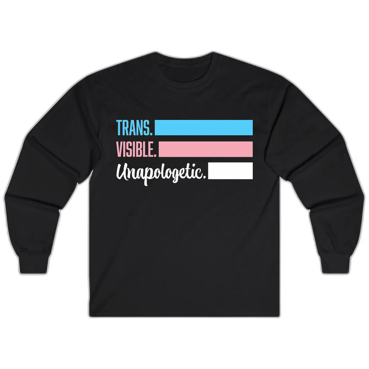 Trans Visible Unapologetic Long Sleeve in Black