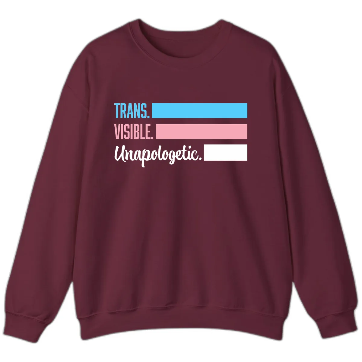 Trans Visible Unapologetic Sweatshirt in Maroon