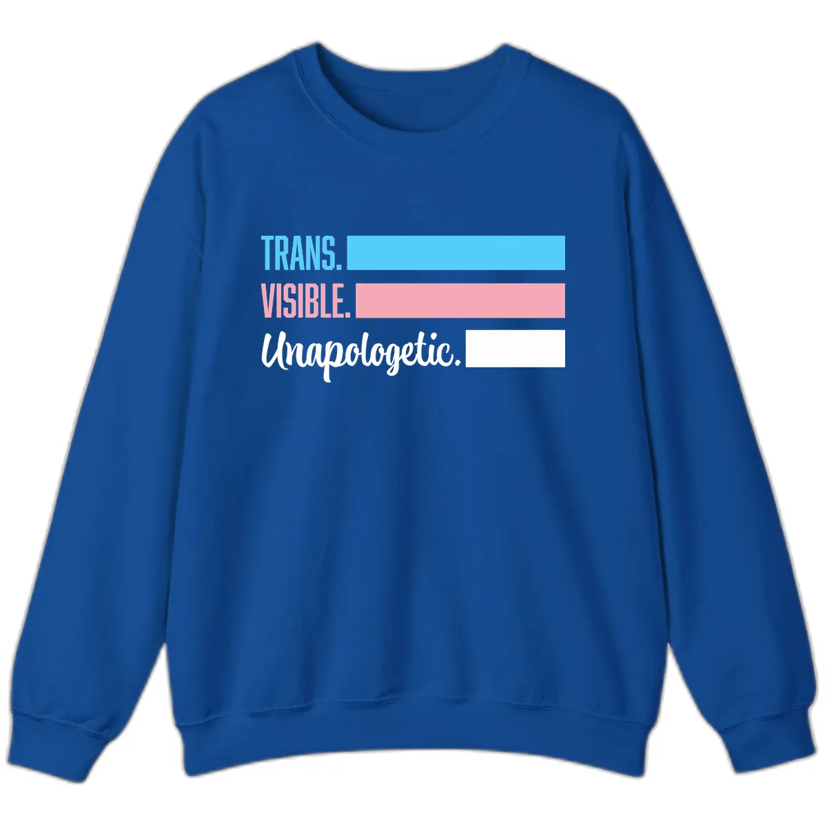 Trans Visible Unapologetic Sweatshirt in Royal