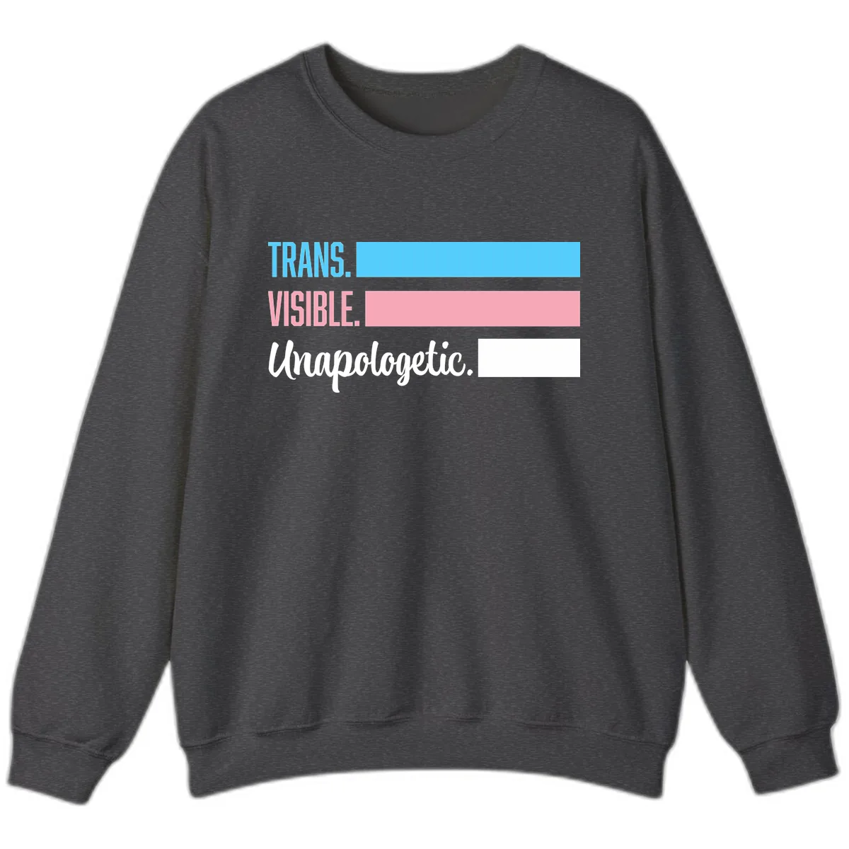 Trans Visible Unapologetic Sweatshirt in Dark Heather