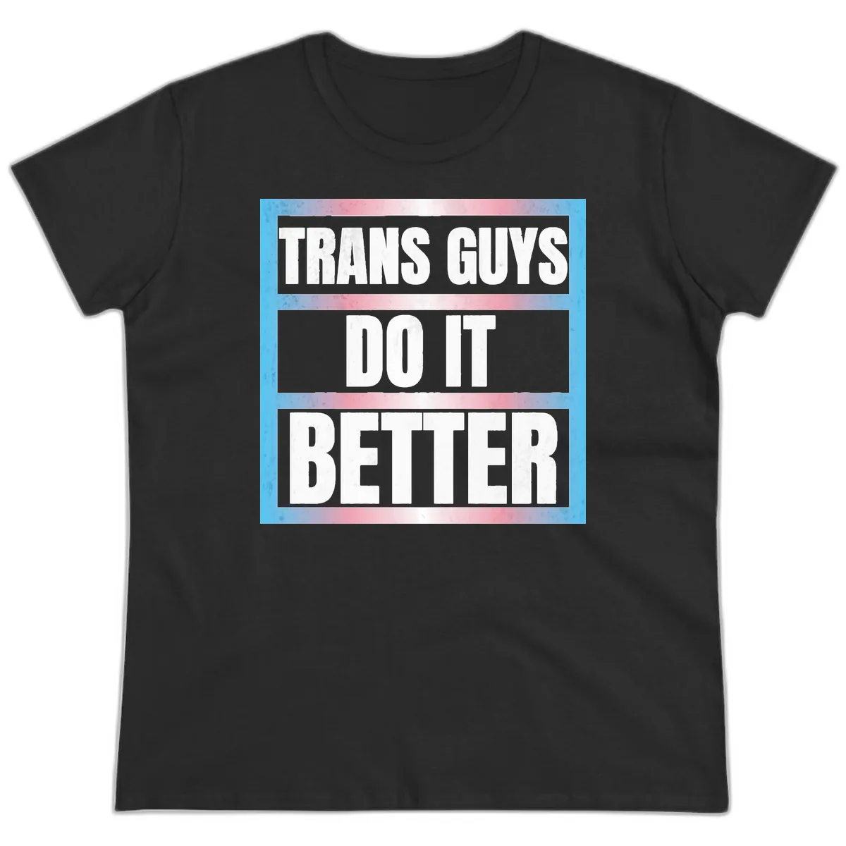 Trans Guys Do It Better Ladies Tee in Black