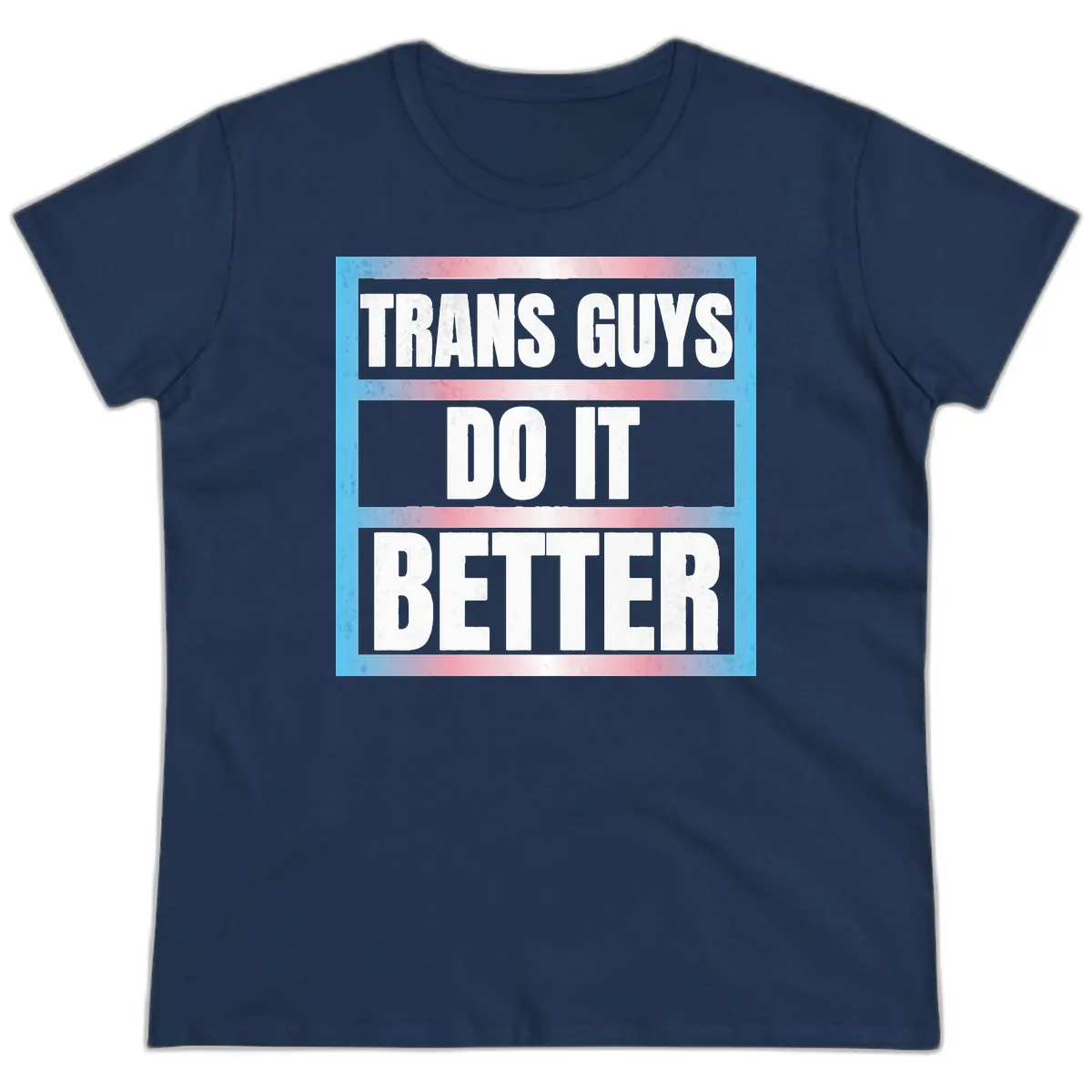 Trans Guys Do It Better Ladies Tee in Navy