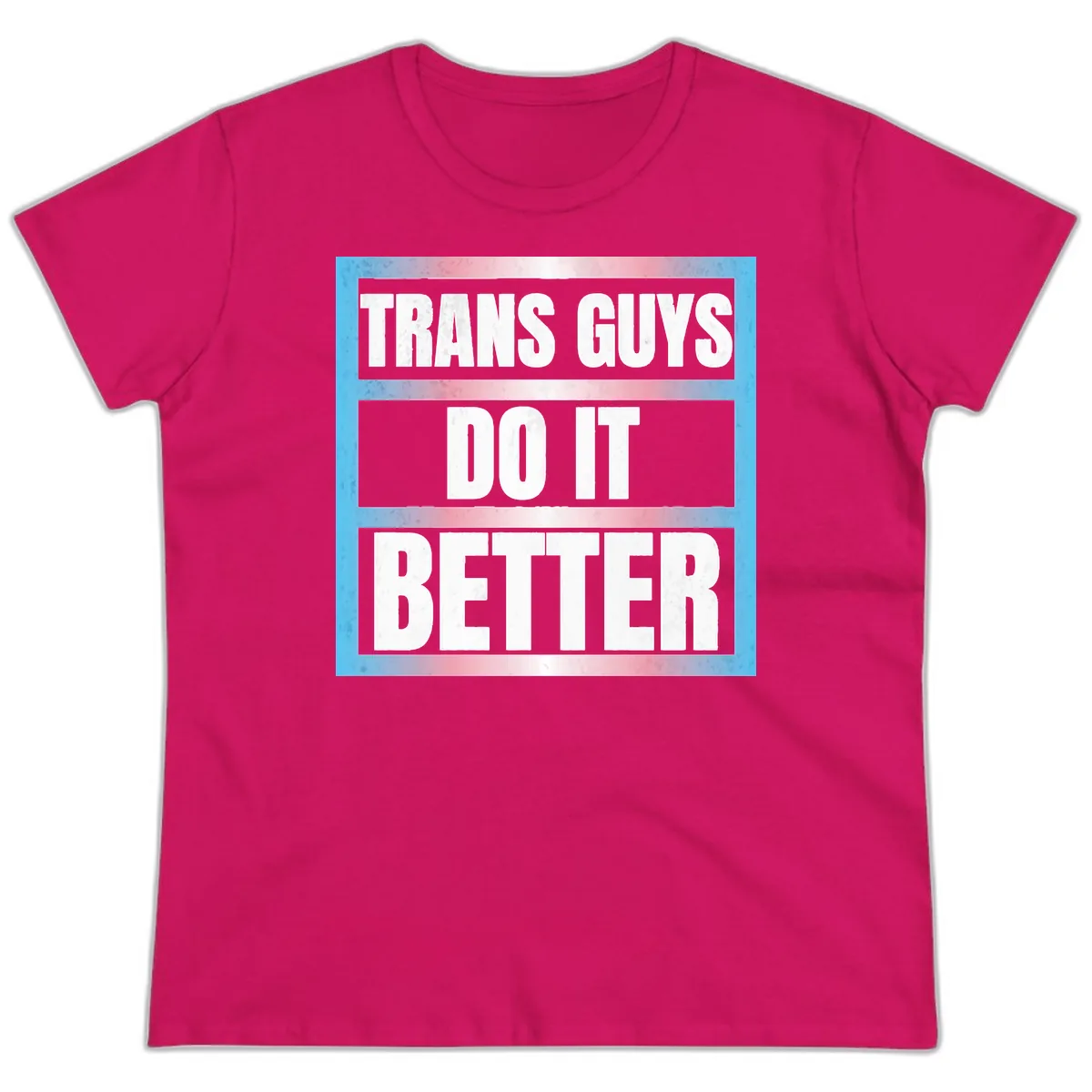 Trans Guys Do It Better Ladies Tee in Heliconia