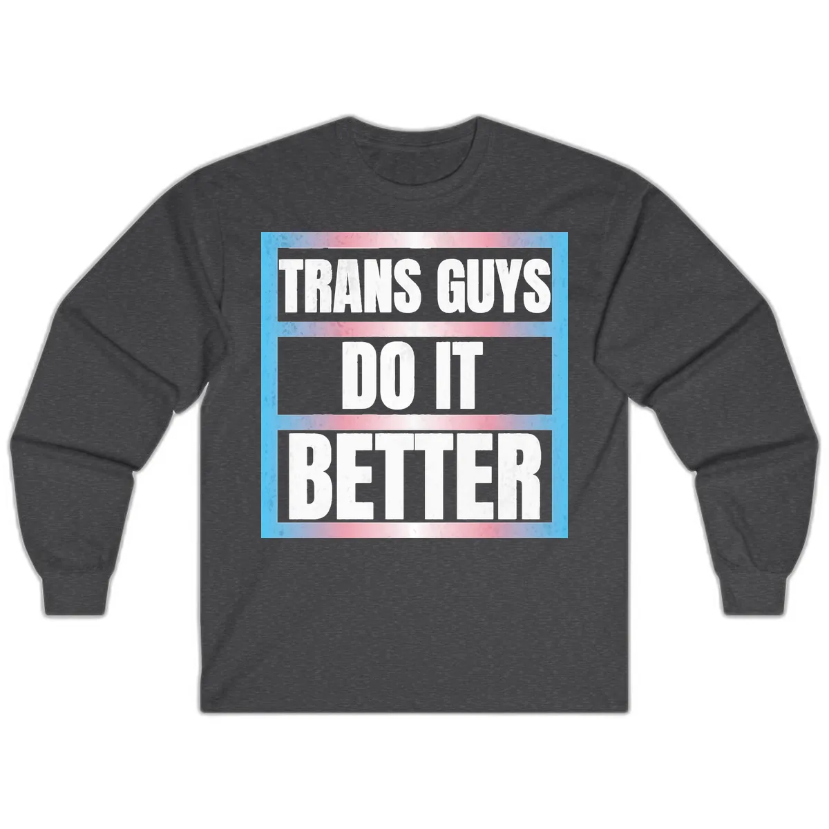 Trans Guys Do It Better Long Sleeve in Dark Heather
