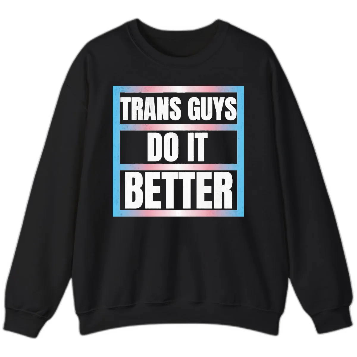 Trans Guys Do It Better Sweatshirt in Black