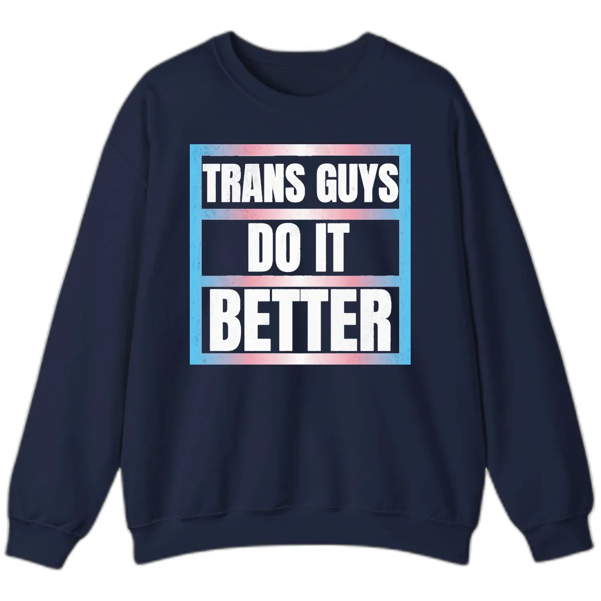 Trans Guys Do It Better Sweatshirt in Navy