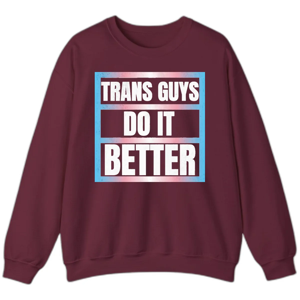 Trans Guys Do It Better Sweatshirt in Maroon