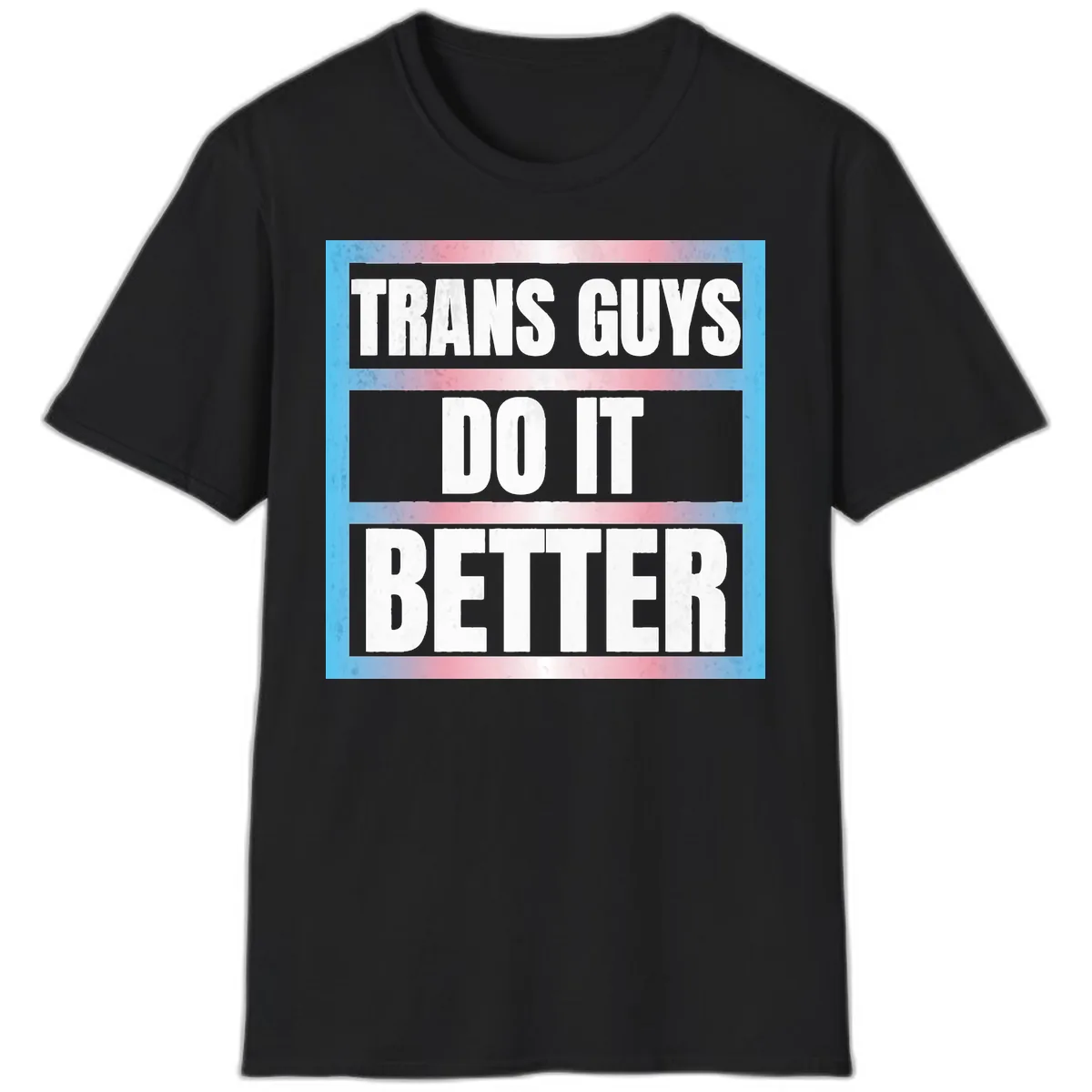 Trans Guys Do It Better T-Shirt in Black