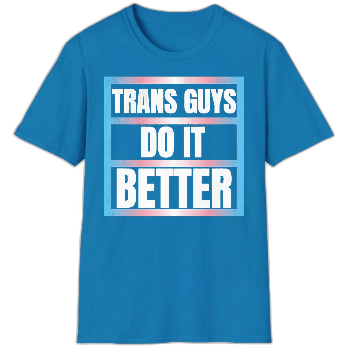 Trans Guys Do It Better T-Shirt in Sapphire
