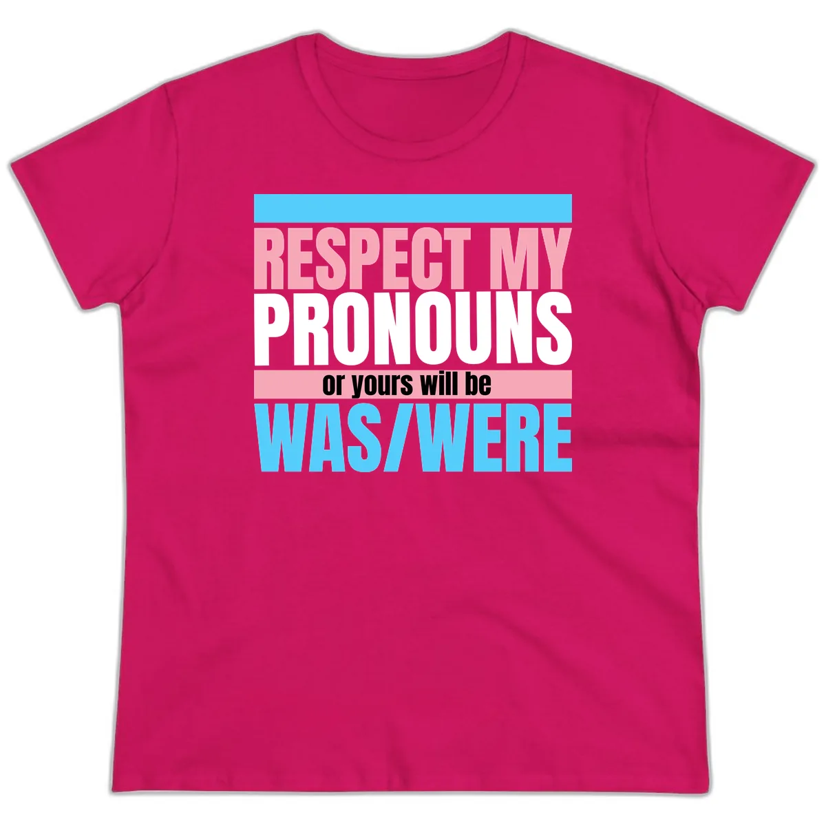 Respect My Pronouns or Yours Will Be Washed Ladies Tee in Heliconia
