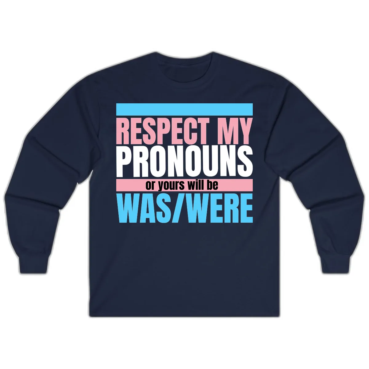 Respect My Pronouns or Yours Will Be Washed Long Sleeve in Navy