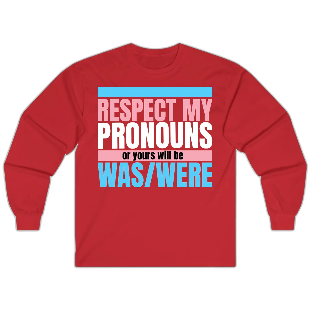 Respect My Pronouns or Yours Will Be Washed Long Sleeve in Red