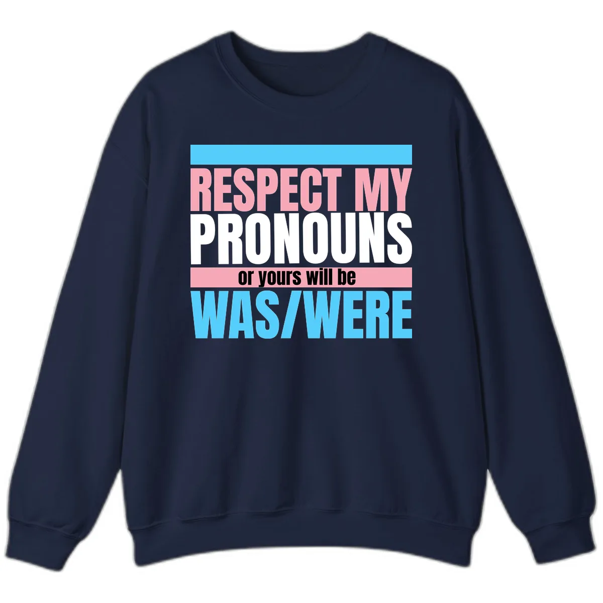 Respect My Pronouns or Yours Will Be Washed Sweatshirt in Navy
