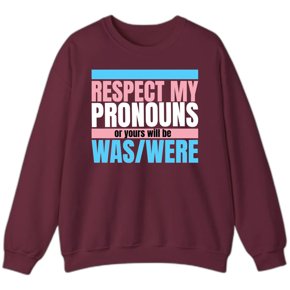 Respect My Pronouns or Yours Will Be Washed Sweatshirt in Maroon