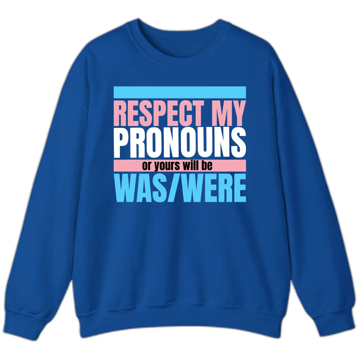 Respect My Pronouns or Yours Will Be Washed Sweatshirt in Royal