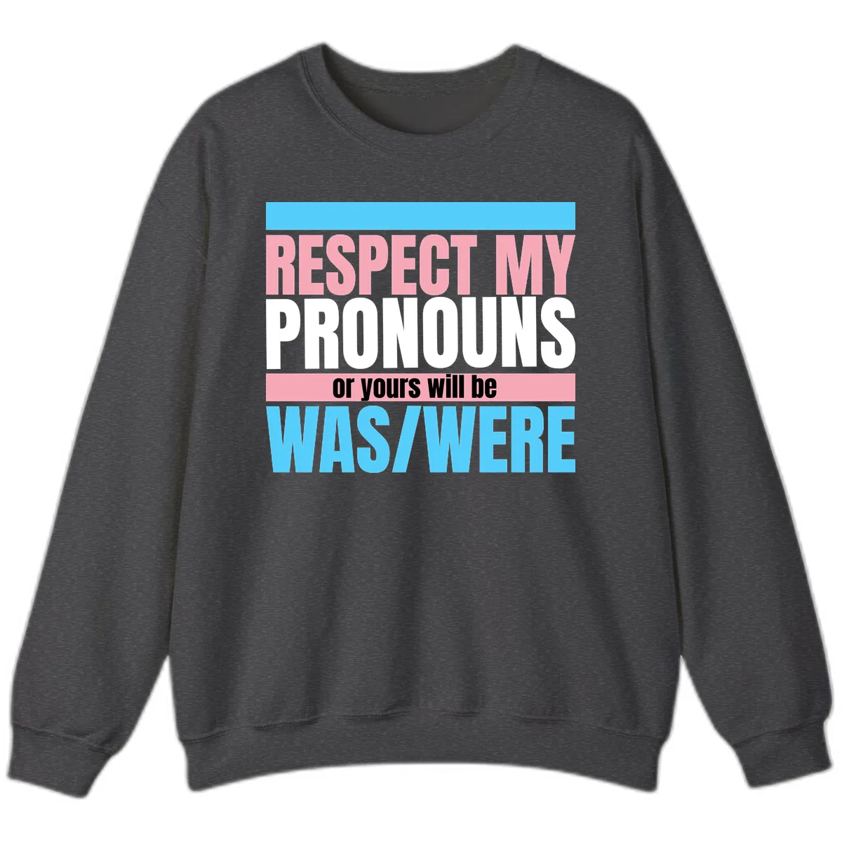 Respect My Pronouns or Yours Will Be Washed Sweatshirt in Dark Heather