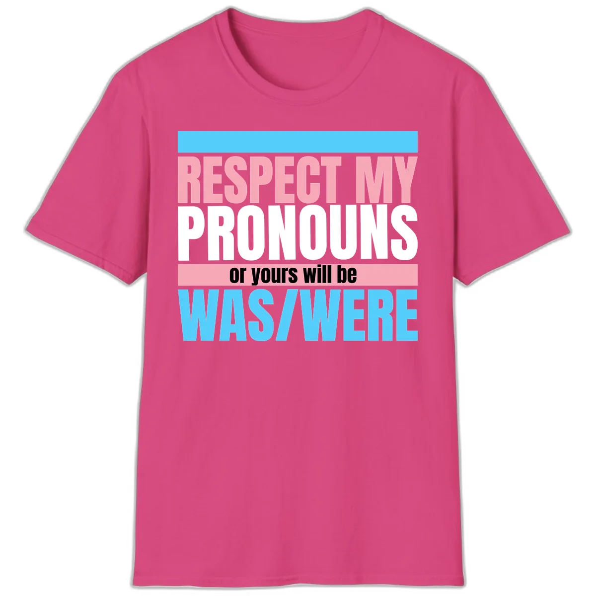 Respect My Pronouns or Yours Will Be Washed T-Shirt in Heliconia