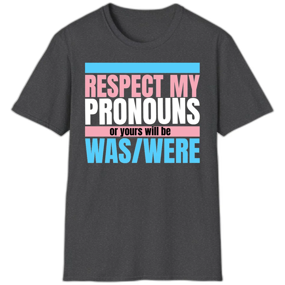 Respect My Pronouns or Yours Will Be Washed T-Shirt in Dark Heather