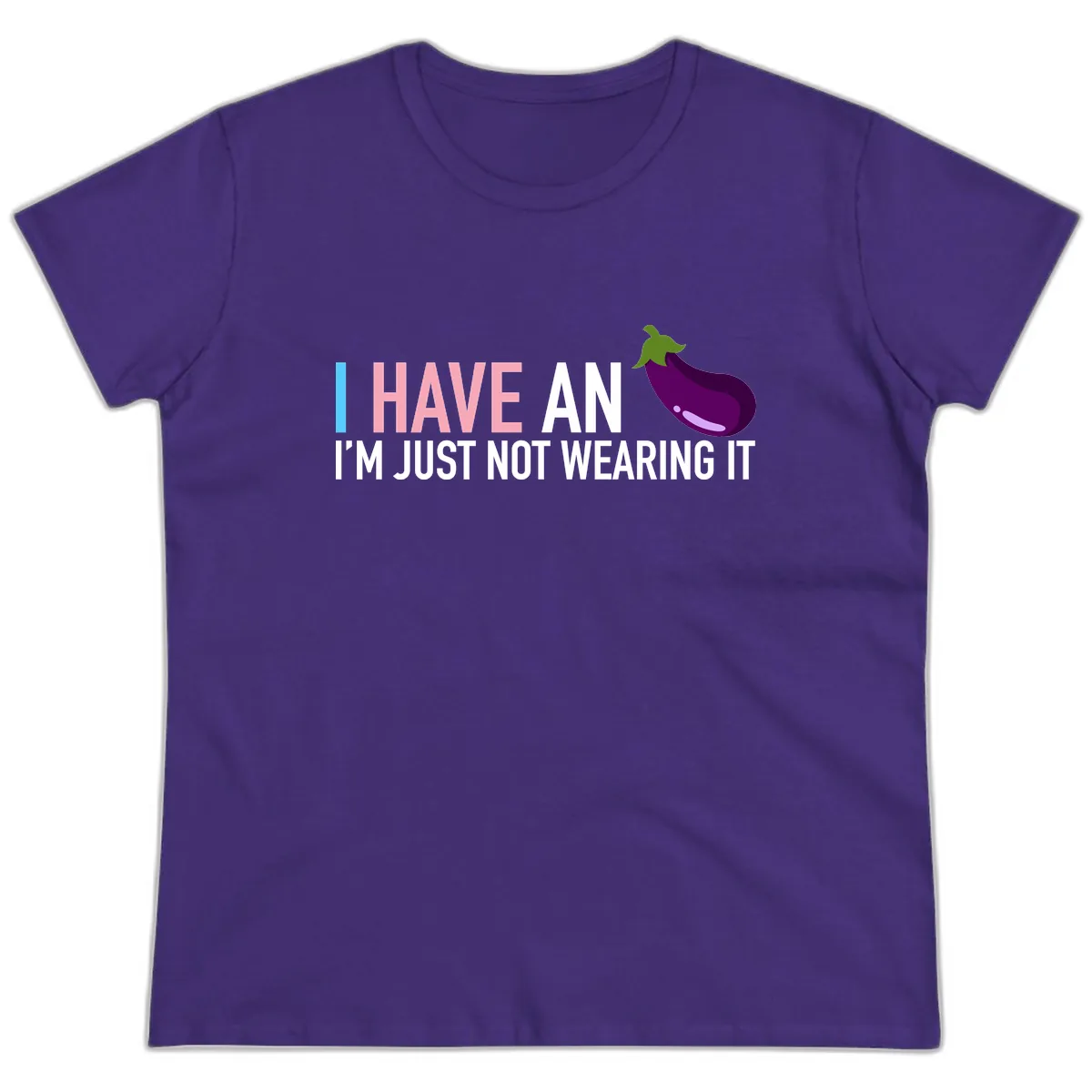 I Have An Eggplant I'm Just Not Wearing It Ladies Tee in Purple