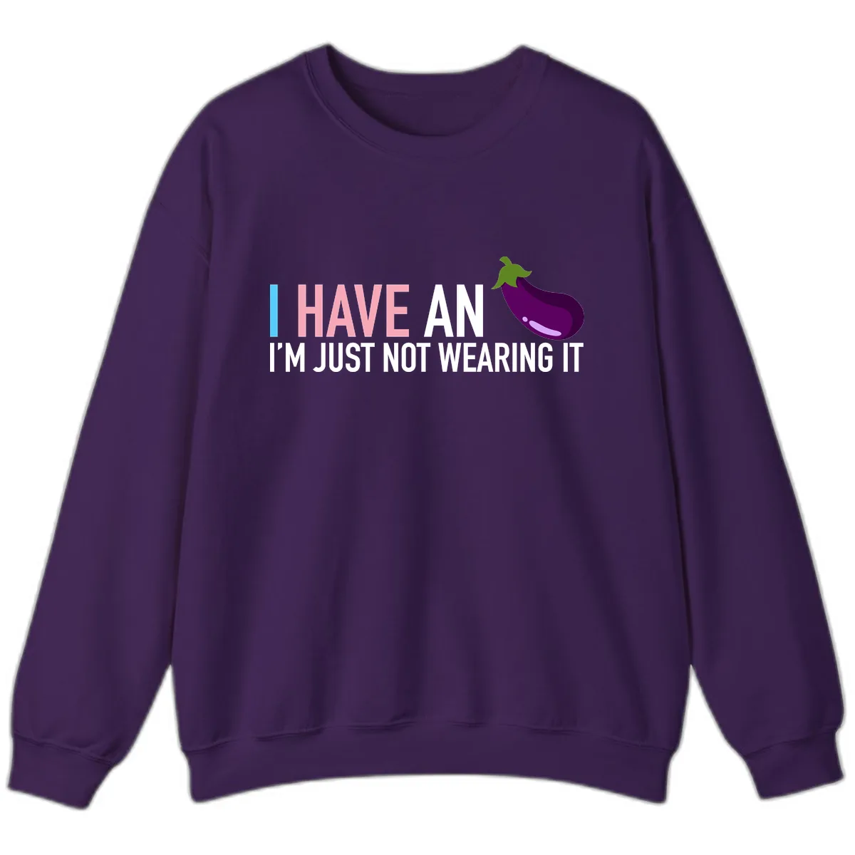 I Have An Eggplant I'm Just Not Wearing It Sweatshirt in Purple