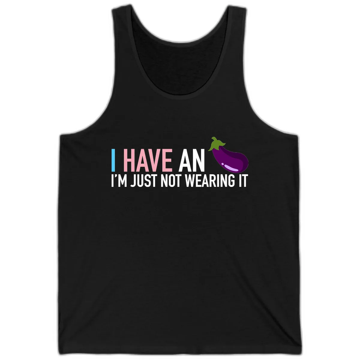 I Have An Eggplant I'm Just Not Wearing It Tank in Black