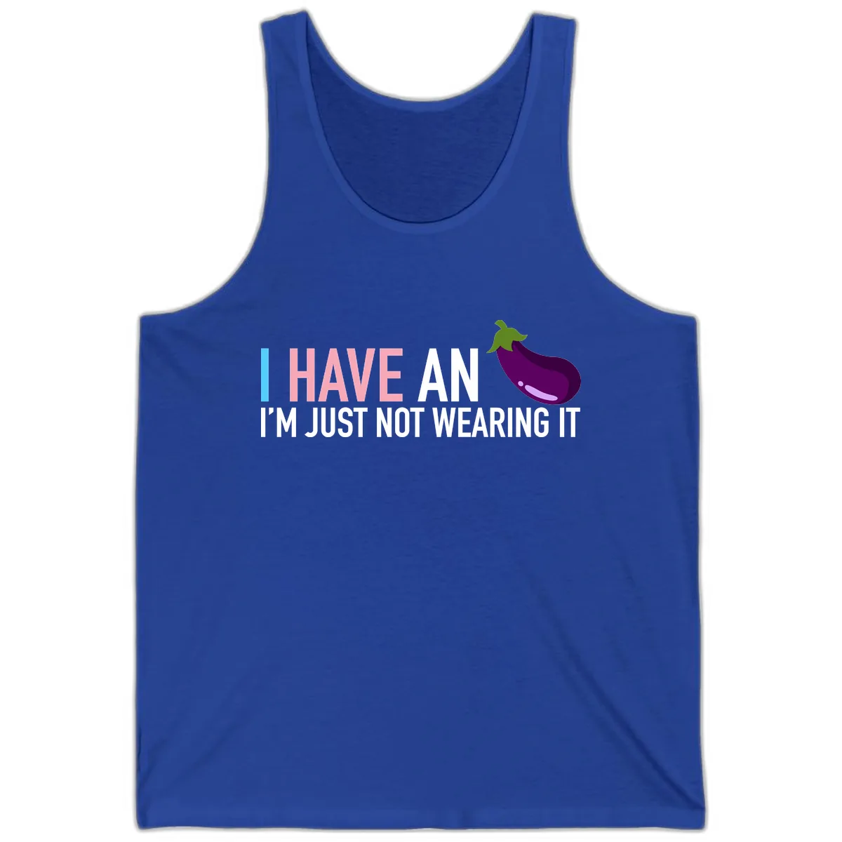 I Have An Eggplant I'm Just Not Wearing It Tank in True Royal