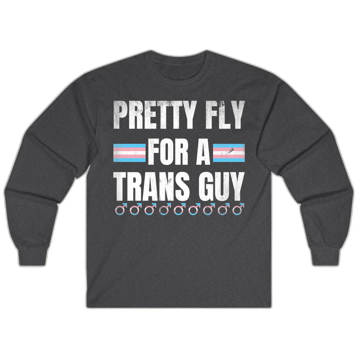 Pretty Fly For A Trans Guy Long Sleeve in Dark Heather
