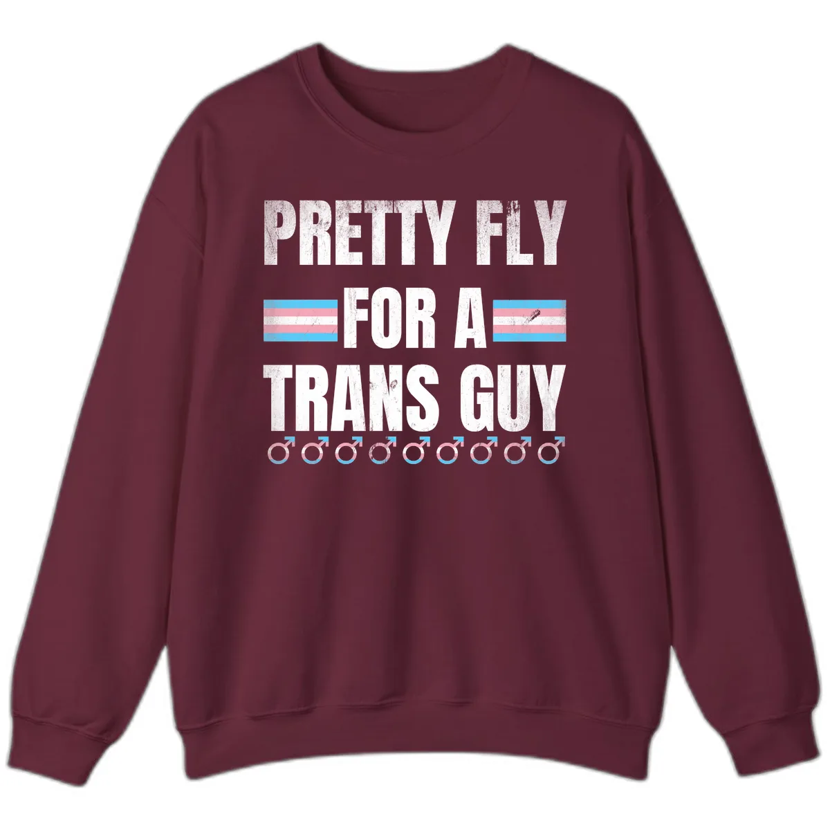 Pretty Fly For A Trans Guy Sweatshirt in Maroon