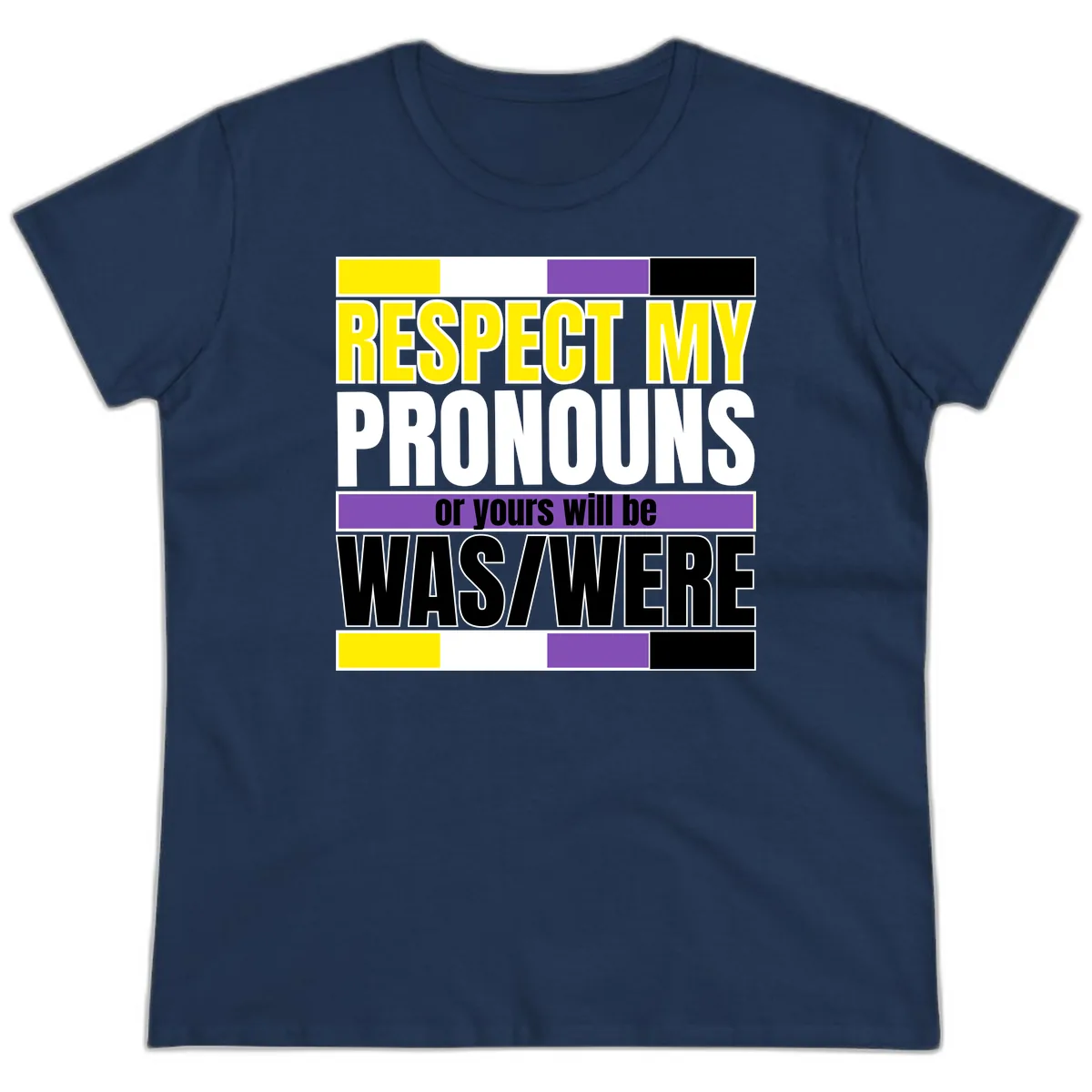 Respect My Pronouns or Yours Will Be Washed Ladies Tee in Navy