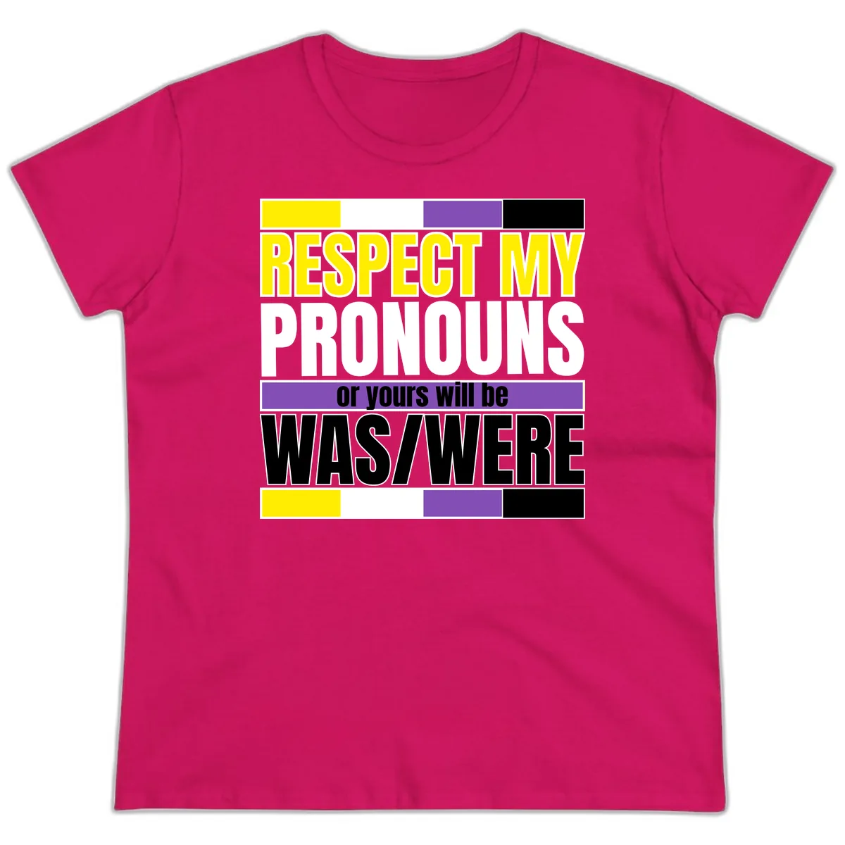 Respect My Pronouns or Yours Will Be Washed Ladies Tee in Heliconia