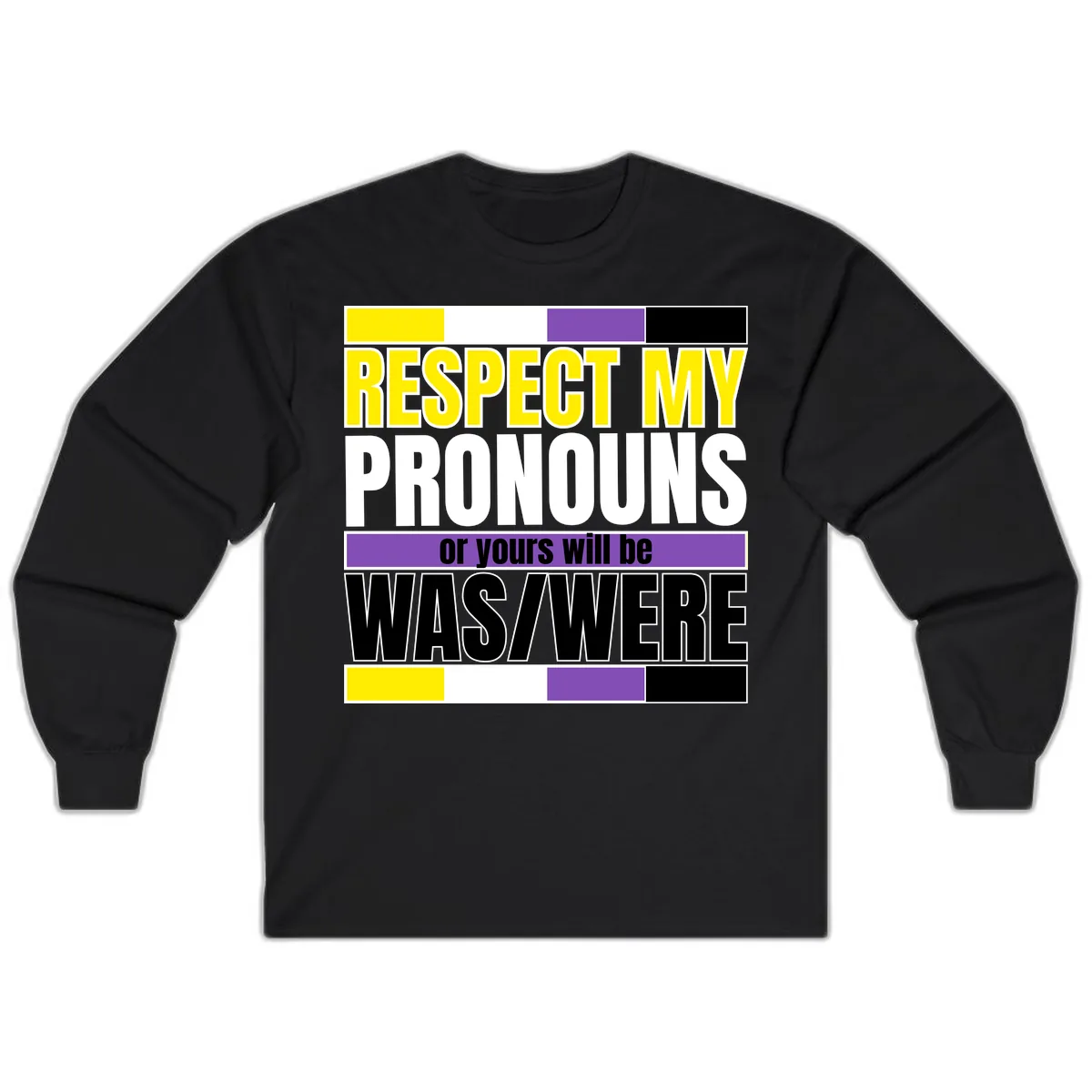 Respect My Pronouns or Yours Will Be Washed Long Sleeve in Black