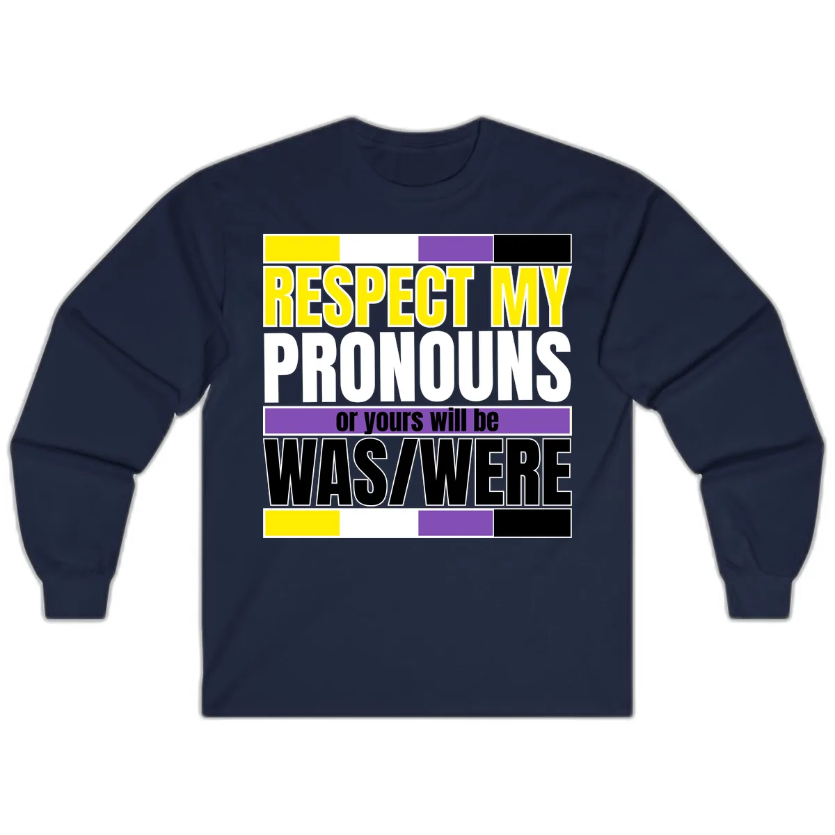 Respect My Pronouns or Yours Will Be Washed Long Sleeve in Navy
