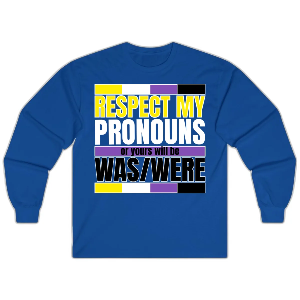 Respect My Pronouns or Yours Will Be Washed Long Sleeve in Royal
