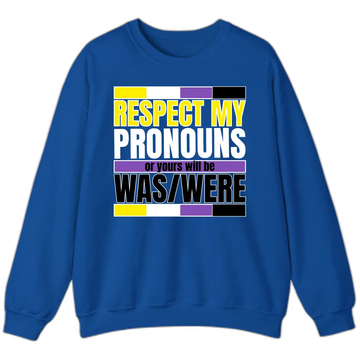 Respect My Pronouns or Yours Will Be Washed Sweatshirt in Royal
