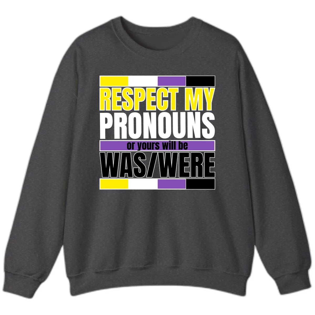 Respect My Pronouns or Yours Will Be Washed Sweatshirt in Dark Heather