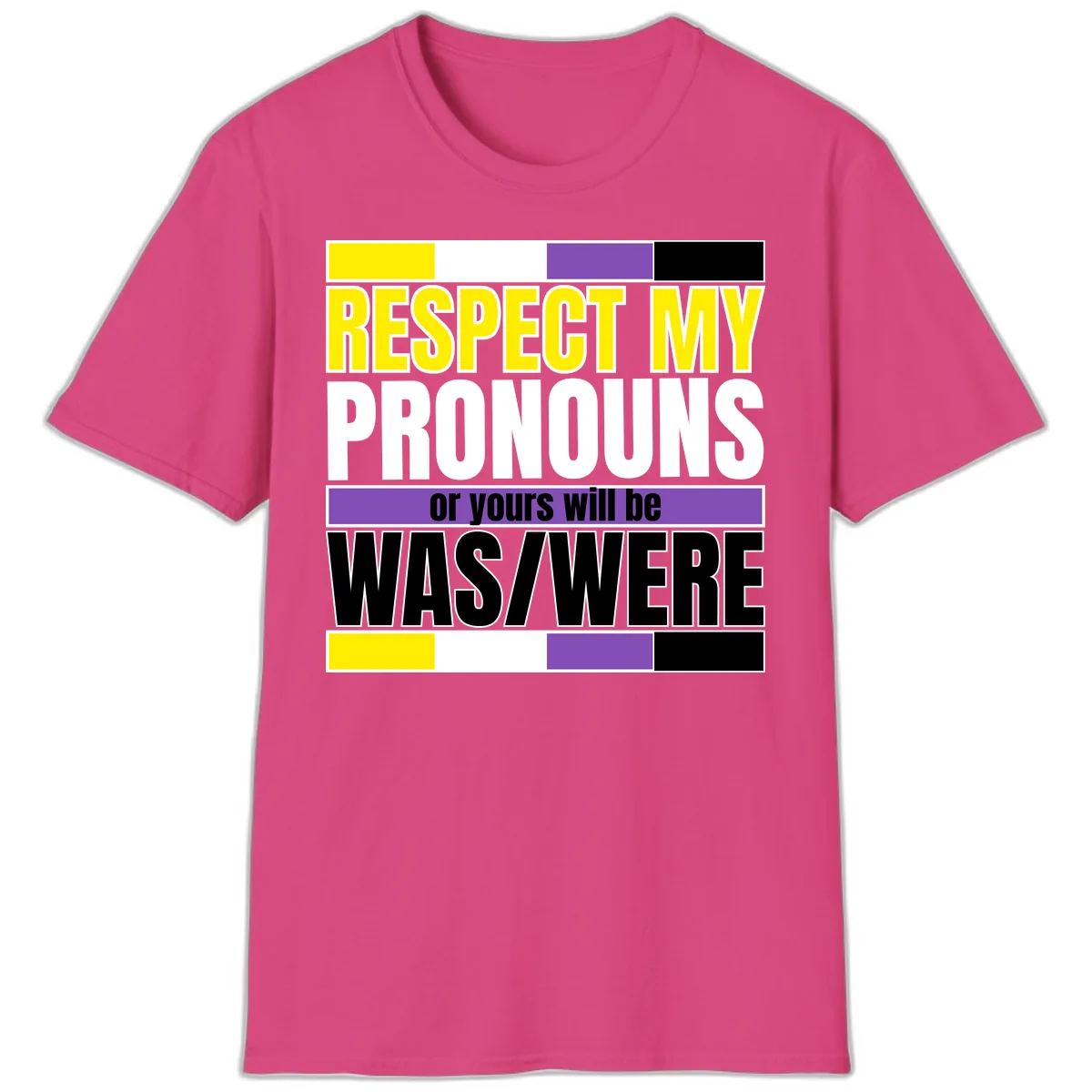 Respect My Pronouns or Yours Will Be Washed T-Shirt in Heliconia