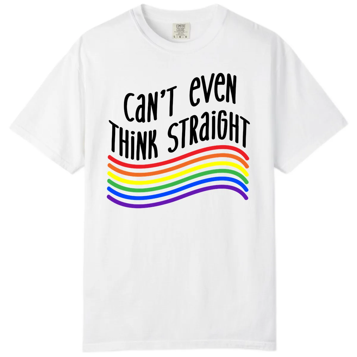 Can't Even Think Straight Comfort Color in White