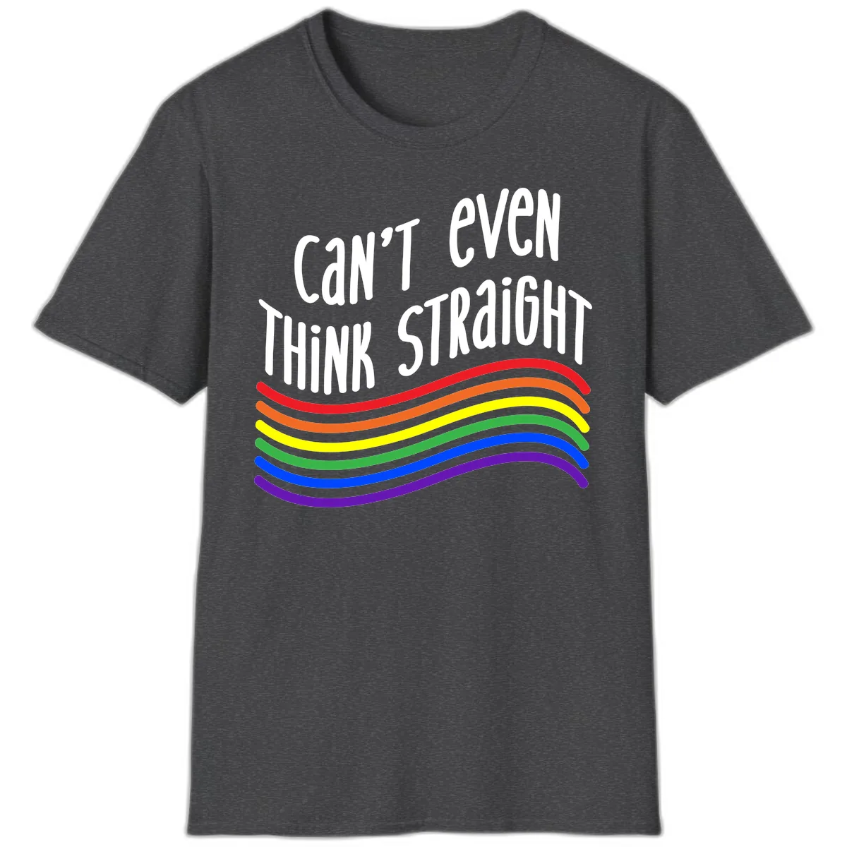 Can't Even Think Straight T-Shirt in Dark Heather